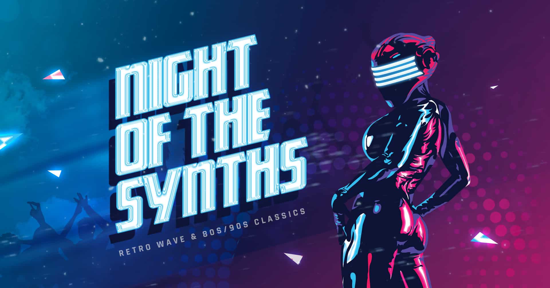 Night of the Synths - Retro Wave & 80s/90s Classics