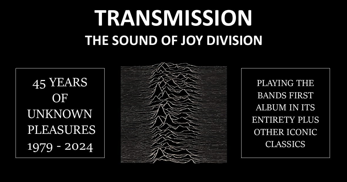 TRANSMISSION - The Sound Of JOY DIVISION - 45 Years of Unknown Pleasure
